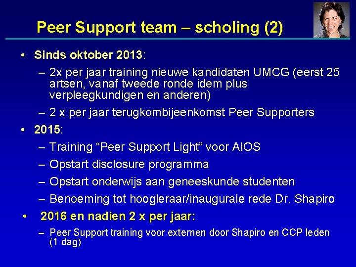 Peer Support team – scholing (2) • Sinds oktober 2013: – 2 x per