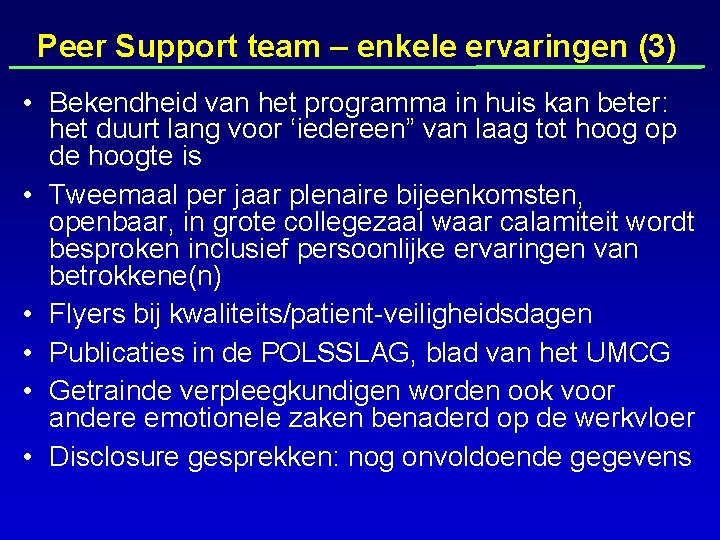 Peer Support team – enkele ervaringen (3) • Bekendheid van het programma in huis