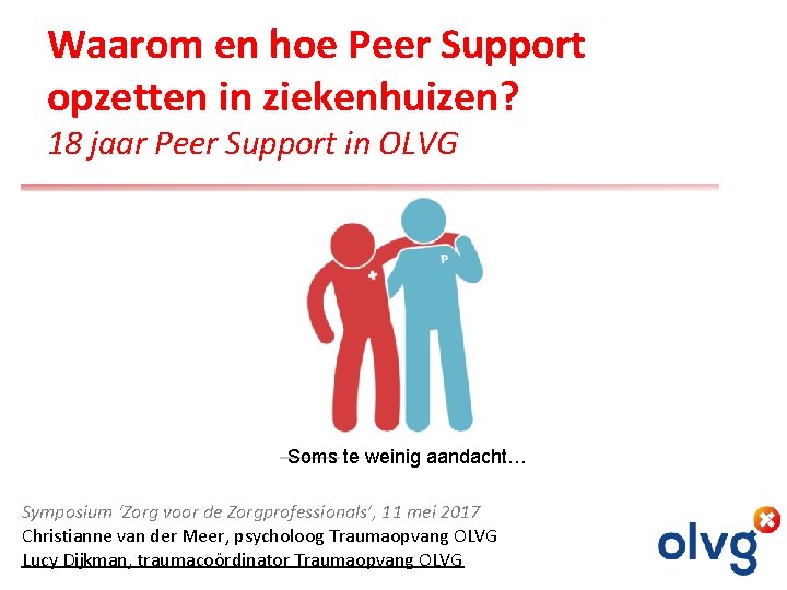 Waarom en hoe Peer Support opzetten in ziekenhuizen? 18 jaar Peer Support in OLVG