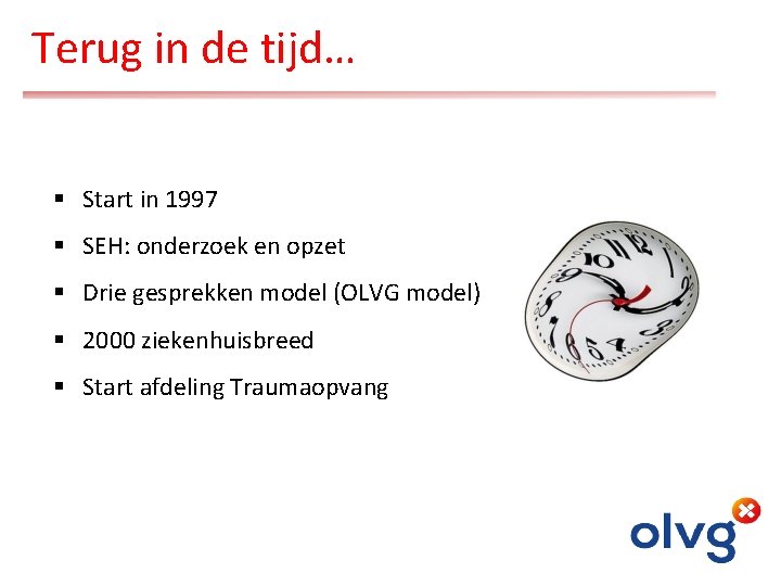 Terug in de tijd… § Start in 1997 § SEH: onderzoek en opzet §