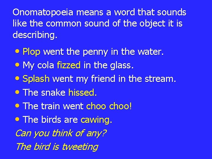 Onomatopoeia means a word that sounds like the common sound of the object it