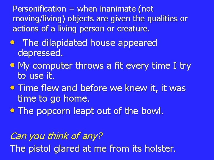 Personification = when inanimate (not moving/living) objects are given the qualities or actions of