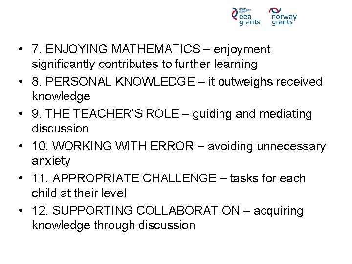  • 7. ENJOYING MATHEMATICS – enjoyment significantly contributes to further learning • 8.