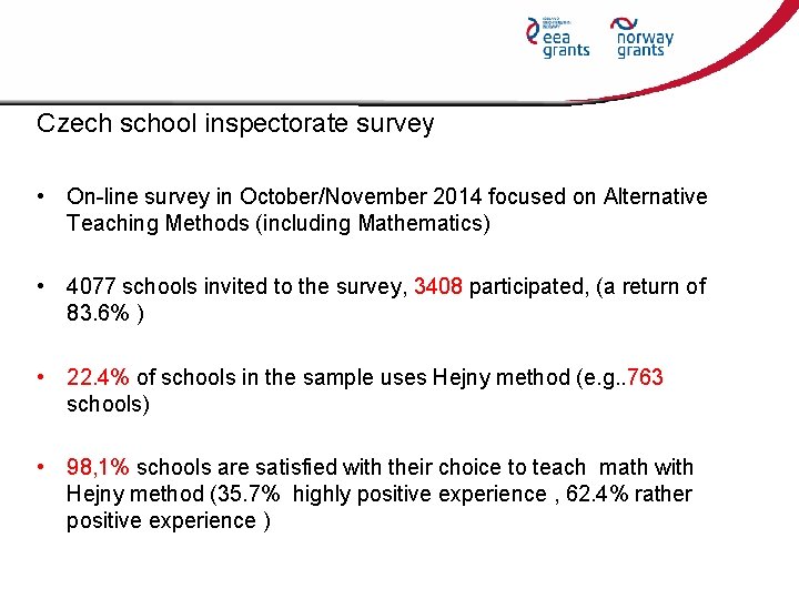 Czech school inspectorate survey • On-line survey in October/November 2014 focused on Alternative Teaching
