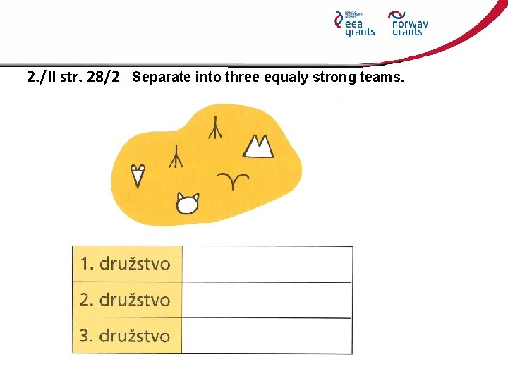 2. /II str. 28/2 Separate into three equaly strong teams. 