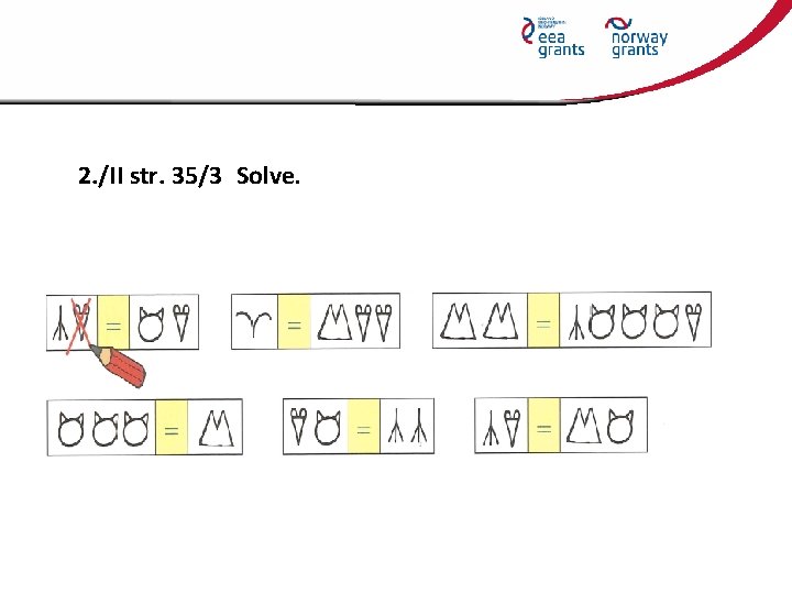 2. /II str. 35/3 Solve. 