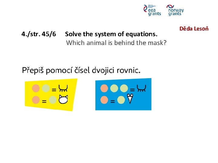 4. /str. 45/6 Solve the system of equations. Which animal is behind the mask?