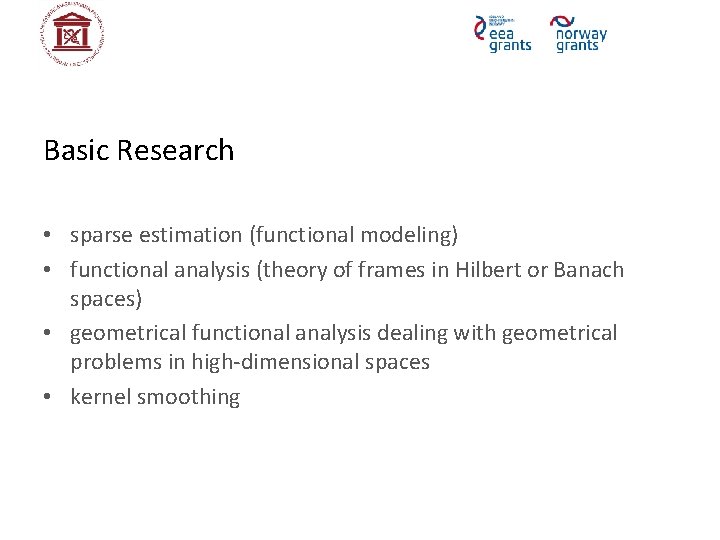 Basic Research • sparse estimation (functional modeling) • functional analysis (theory of frames in