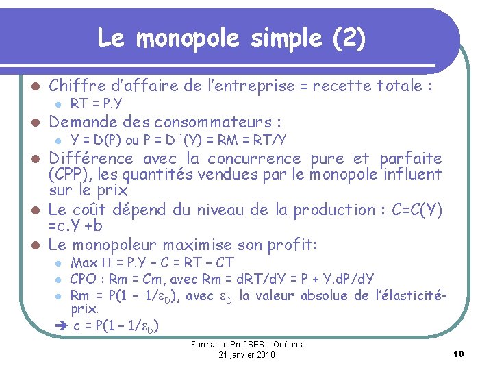 Le monopole simple (2) l l Chiffre d’affaire de l’entreprise = recette totale :