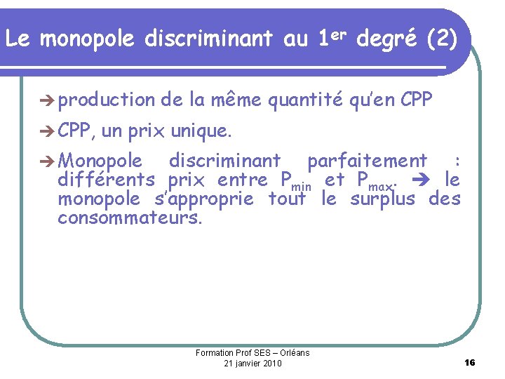 Le monopole discriminant au 1 er degré (2) production CPP, de la même quantité