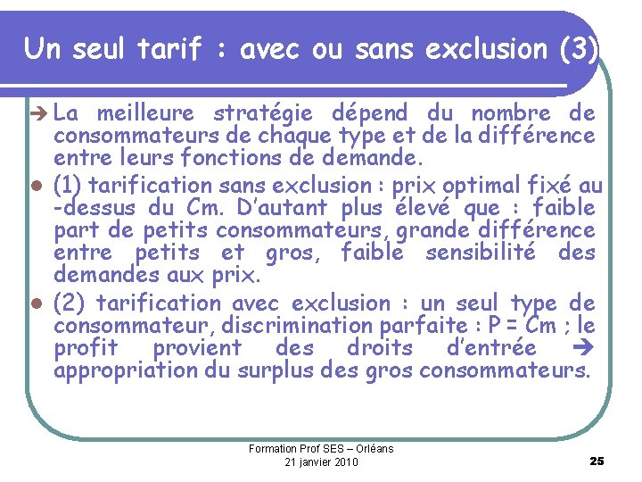 Un seul tarif : avec ou sans exclusion (3) La meilleure stratégie dépend du