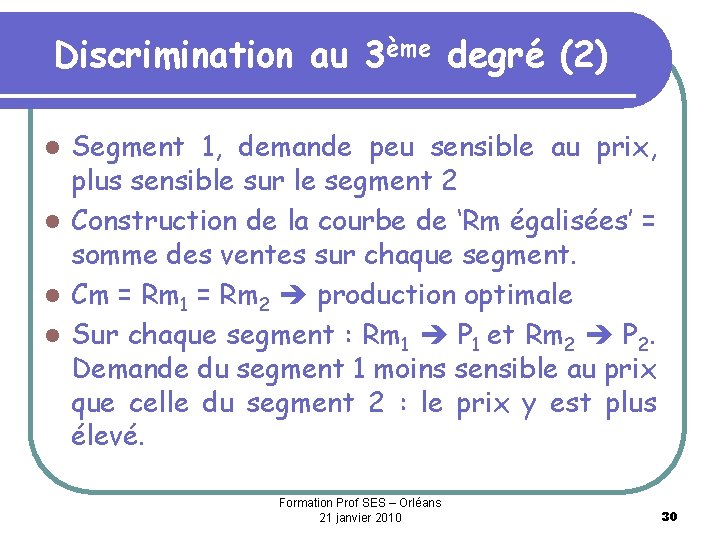 Discrimination au 3ème degré (2) Segment 1, demande peu sensible au prix, plus sensible