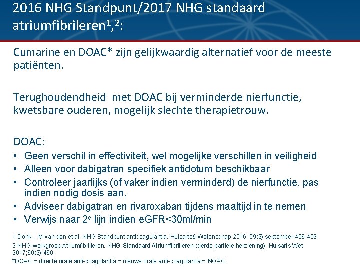 2016 NHG Standpunt/2017 NHG standaard atriumfibrileren 1, 2: Cumarine en DOAC* zijn gelijkwaardig alternatief