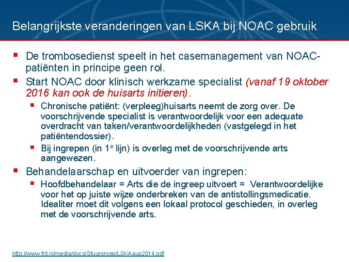 Belangrijkste veranderingen van LSKA bij NOAC gebruik § § De trombosedienst speelt in het