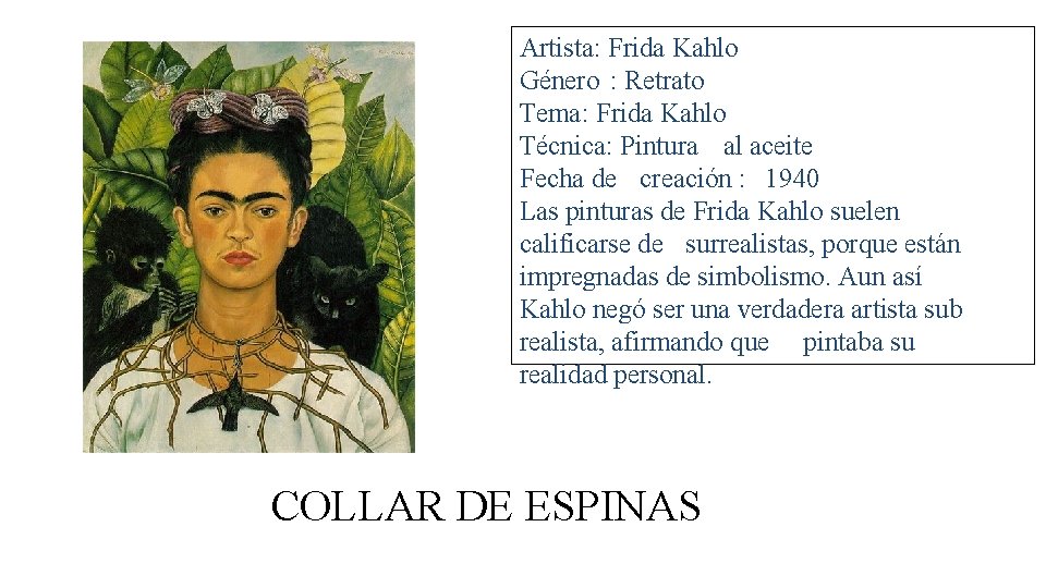 Artista: Frida Kahlo Género : Retrato Tema: Frida Kahlo Técnica: Pintura al aceite Fecha