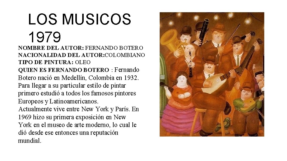 LOS MUSICOS 1979 NOMBRE DEL AUTOR: FERNANDO BOTERO NACIONALIDAD DEL AUTOR: COLOMBIANO TIPO DE