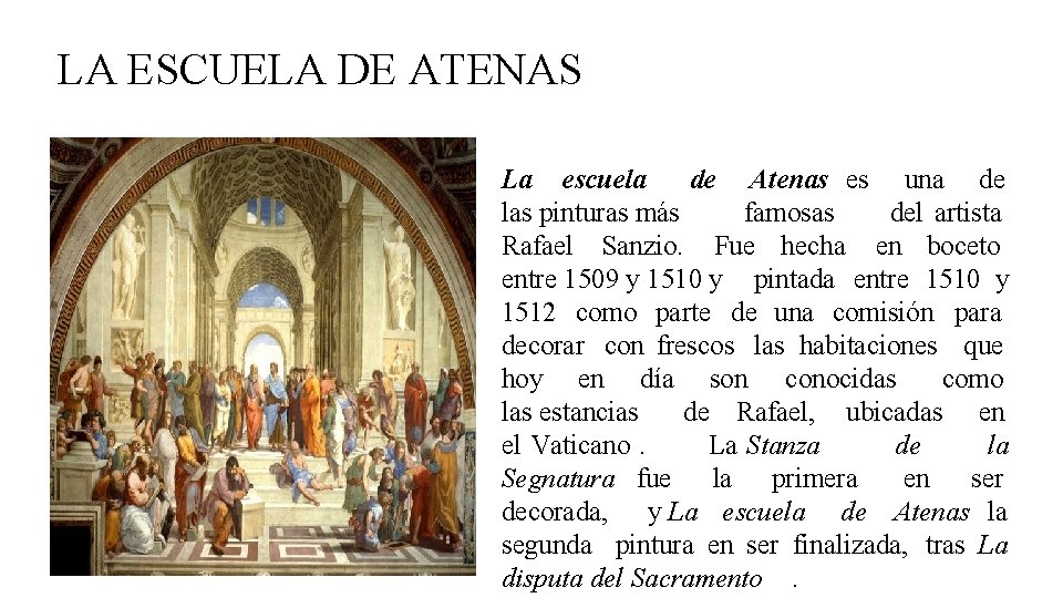 LA ESCUELA DE ATENAS La escuela de Atenas es una de las pinturas más