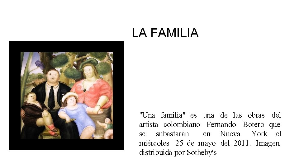 LA FAMILIA "Una familia" es una de las obras del artista colombiano Fernando Botero