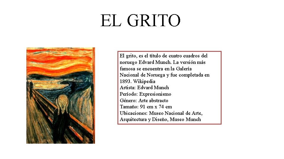 EL GRITO El grito, es el título de cuatro cuadros del noruego Edvard Munch.