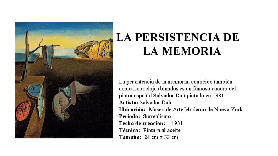 LA PERSISTENCIA DE LA MEMORIA La persistencia de la memoria, conocido también como Los LA PERSISTENCIA DE LA MEMORIA La persistencia de la memoria, conocido también como Los