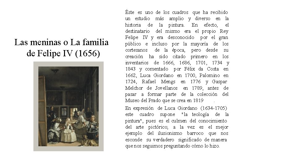 Las meninas o La familia de Felipe IV (1656) Éste es uno de los