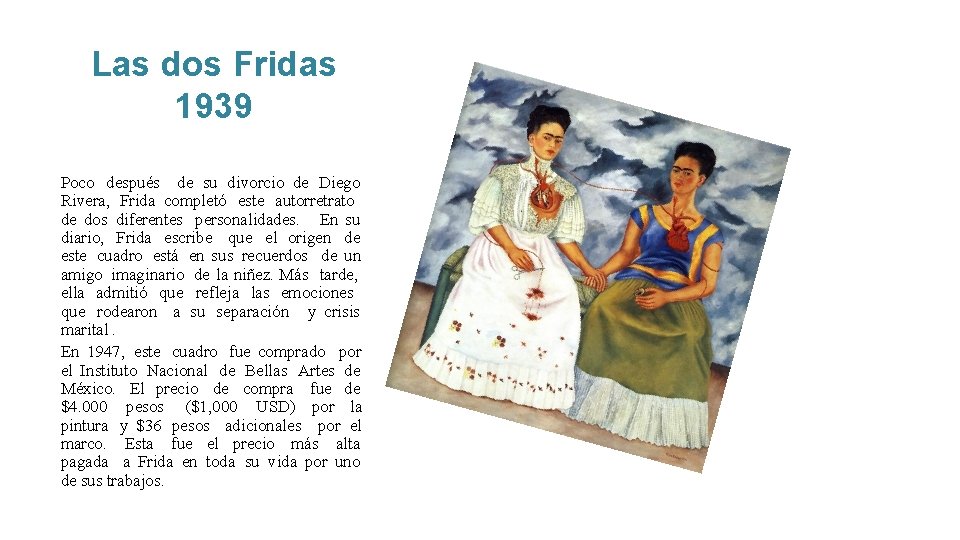 Las dos Fridas 1939 Poco después de su divorcio de Diego Rivera, Frida completó