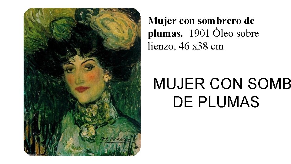 Mujer con sombrero de plumas. 1901 Óleo sobre lienzo, 46 x 38 cm MUJER