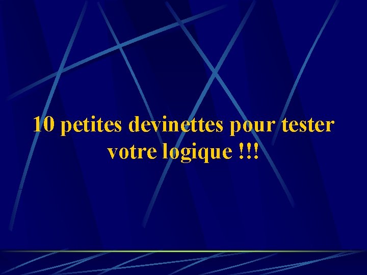 10 petites devinettes pour tester votre logique !!! 