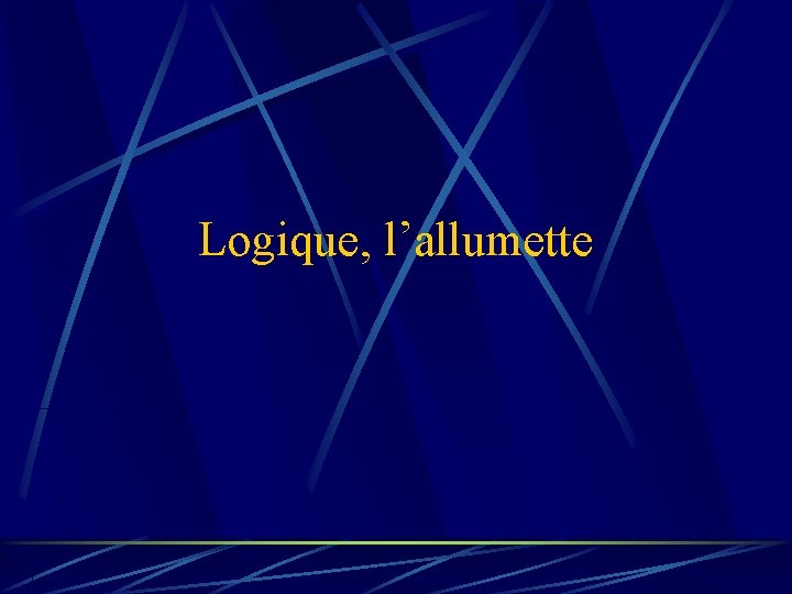 Logique, l’allumette 