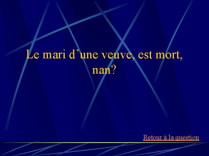 Le mari d’une veuve, est mort, nan? Retour à la question 