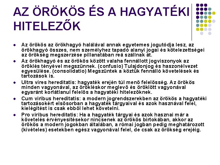 AZ ÖRÖKÖS ÉS A HAGYATÉKI HITELEZŐK l l l Az örökös az örökhagyó halálával