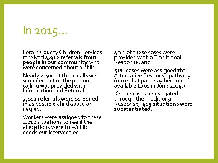 In 2015… Lorain County Children Services received 4, 912 referrals from people in our