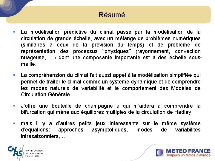 Résumé § La modélisation prédictive du climat passe par la modélisation de la circulation