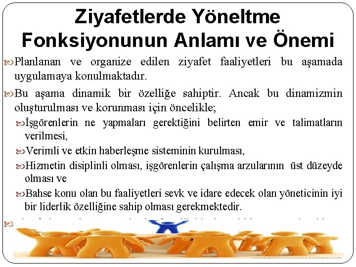 Ziyafetlerde Yöneltme Fonksiyonunun Anlamı ve Önemi Planlanan ve organize edilen ziyafet faaliyetleri bu aşamada