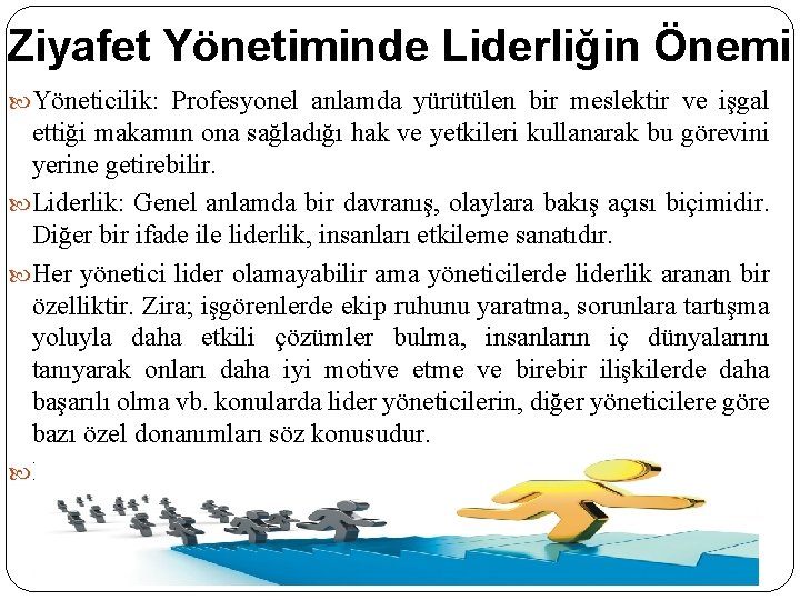 Ziyafet Yönetiminde Liderliğin Önemi Yöneticilik: Profesyonel anlamda yürütülen bir meslektir ve işgal ettiği makamın