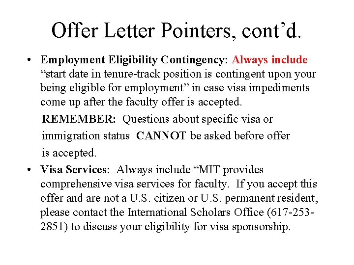 Offer Letter Pointers, cont’d. • Employment Eligibility Contingency: Always include “start date in tenure-track