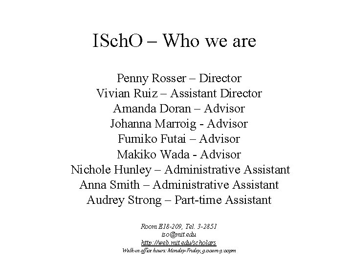 ISch. O – Who we are Penny Rosser – Director Vivian Ruiz – Assistant