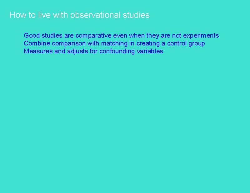 How to live with observational studies Good studies are comparative even when they are