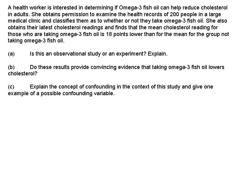 A health worker is interested in determining if Omega-3 fish oil can help reduce