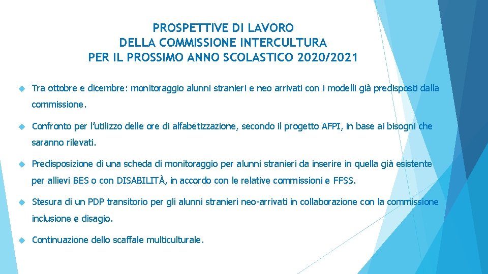 PROSPETTIVE DI LAVORO DELLA COMMISSIONE INTERCULTURA PER IL PROSSIMO ANNO SCOLASTICO 2020/2021 Tra ottobre PROSPETTIVE DI LAVORO DELLA COMMISSIONE INTERCULTURA PER IL PROSSIMO ANNO SCOLASTICO 2020/2021 Tra ottobre