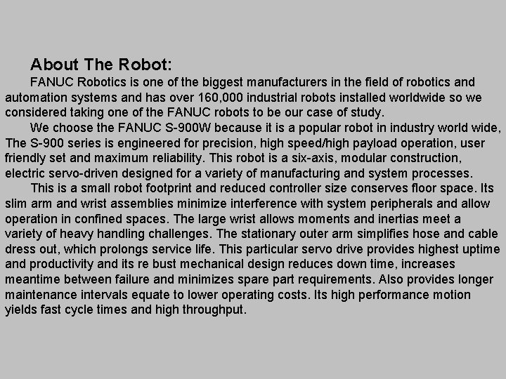 About The Robot: FANUC Robotics is one of the biggest manufacturers in the field