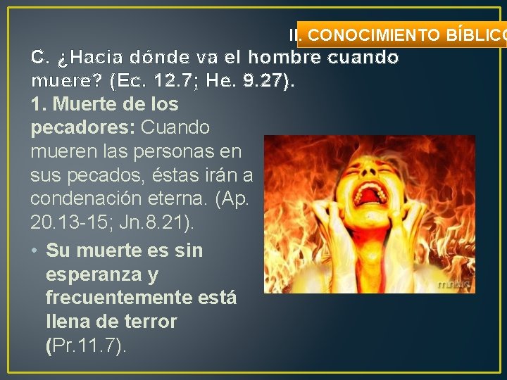 II. CONOCIMIENTO BÍBLICO C. ¿Hacia dónde va el hombre cuando muere? (Ec. 12. 7;