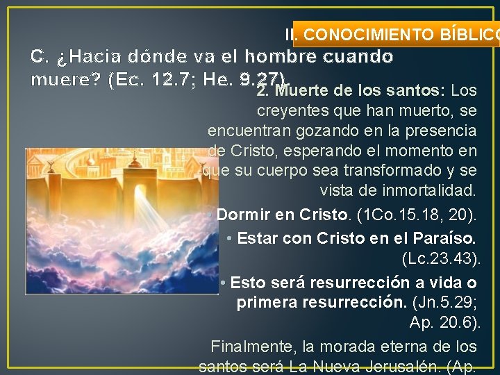 II. CONOCIMIENTO BÍBLICO C. ¿Hacia dónde va el hombre cuando muere? (Ec. 12. 7;