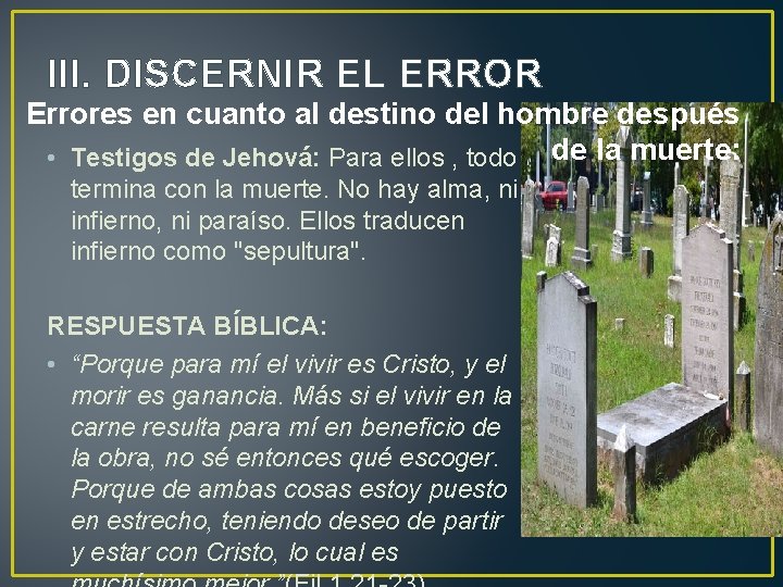 III. DISCERNIR EL ERROR Errores en cuanto al destino del hombre después • Testigos