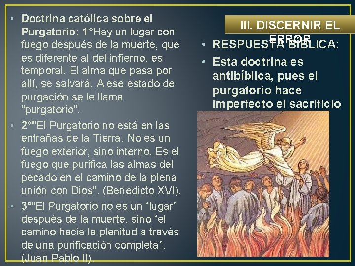  • Doctrina católica sobre el Purgatorio: 1°Hay un lugar con fuego después de