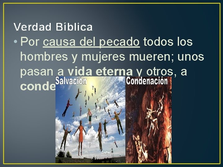 Verdad Bíblica • Por causa del pecado todos los hombres y mujeres mueren; unos