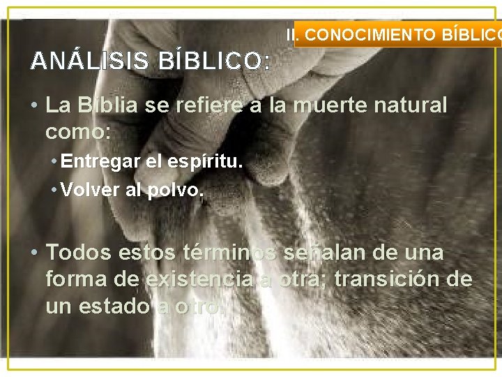 II. CONOCIMIENTO BÍBLICO ANÁLISIS BÍBLICO: • La Biblia se refiere a la muerte natural