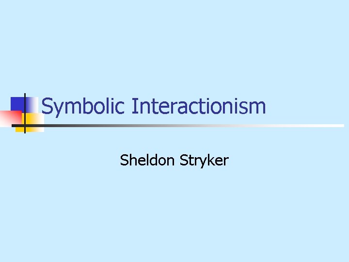 Symbolic Interactionism Sheldon Stryker 