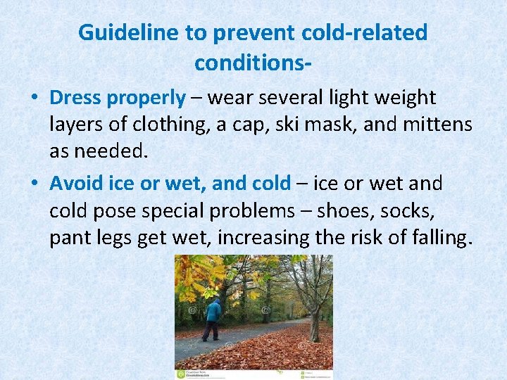 Guideline to prevent cold-related conditions • Dress properly – wear several light weight layers Guideline to prevent cold-related conditions • Dress properly – wear several light weight layers