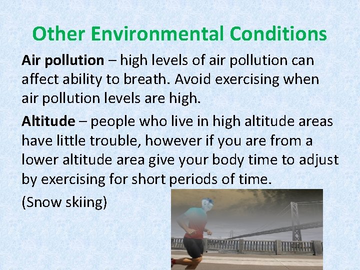 Other Environmental Conditions Air pollution – high levels of air pollution can affect ability Other Environmental Conditions Air pollution – high levels of air pollution can affect ability